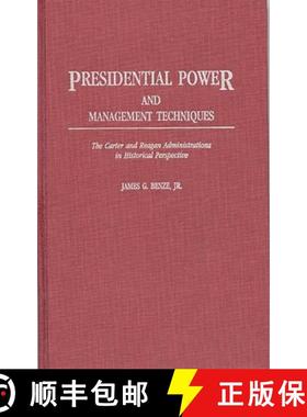 预订 Presidential Power and Management Techniques: The Carter and Reagan Administrations in Historica... [9780313256011]