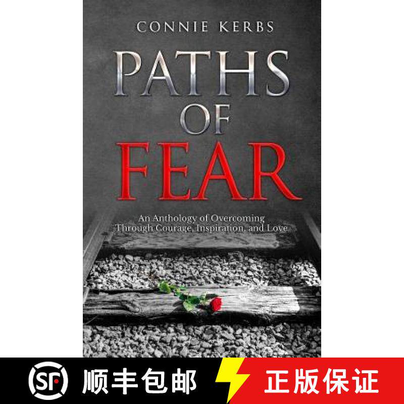 预订 Paths of Fear: An Anthology of Overcoming Through Courage, Inspiration, and Love [9780996966115]
