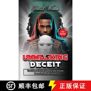 【3-4周达】Unmasking Deceit: True Tales of Online Scams and How to Avoid Becoming the Next Victim [9781807250379]