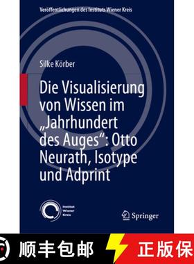 【3-4周达】Die Visualisierung von Wissen im „Jahrhundert des Auges“: Otto Neurath, Isotype und Adpr... [9783031389276]