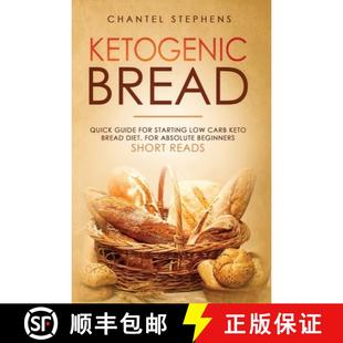 【3-4周达】Ketogenic Bread: Quick Guide for Starting Low Carb Keto Bread Diet. For Absolute Beginners... [9781922320612]