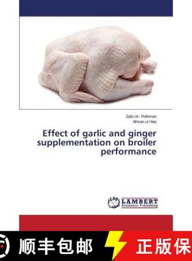 预订 Effect of Garlic and Ginger Supplementation on Broiler Performance [9783659565465]