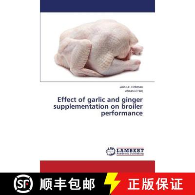 预订 Effect of Garlic and Ginger Supplementation on Broiler Performance [9783659565465]