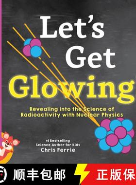 预订 Let's Get Glowing!: Revealing the Science of Radioactivity with Nuclear Physics [9781492680666]