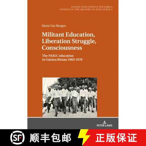 【3-4周达】精装 Militant Education, Liberation Struggle, Consciousness: : The PAIGC education in Guin... [9783631719428]