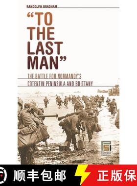 【3-4周达】To the Last Man: The Battle for Normandy's Cotentin Peninsula and Brittany [9780313350269]