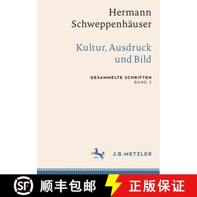 【3-4周达】Hermann Schweppenhäuser: Kultur, Ausdruck und Bild: Gesammelte Schriften, Band 2 (1. Aufl... [9783476057181]