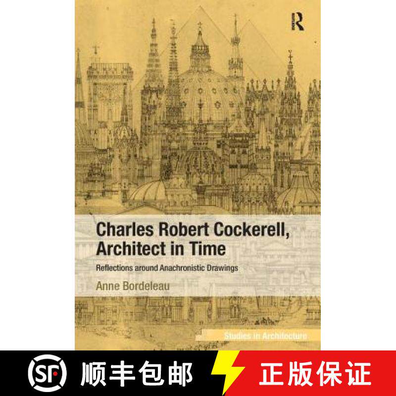 【3-4周达】Charles Robert Cockerell, Architect in Time: Reflections Around Anachronistic Drawings [9781409453697]