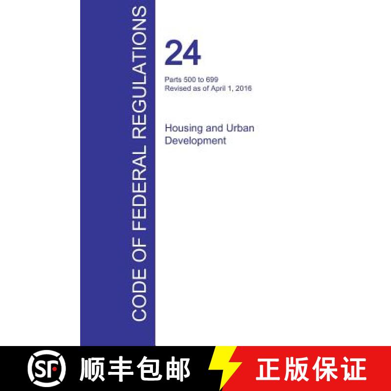 【3-4周达】CFR 24, Parts 500 to 699, Housing and Urban Development, April 01, 2016 (Volume 3 of 5) [9781359980298]