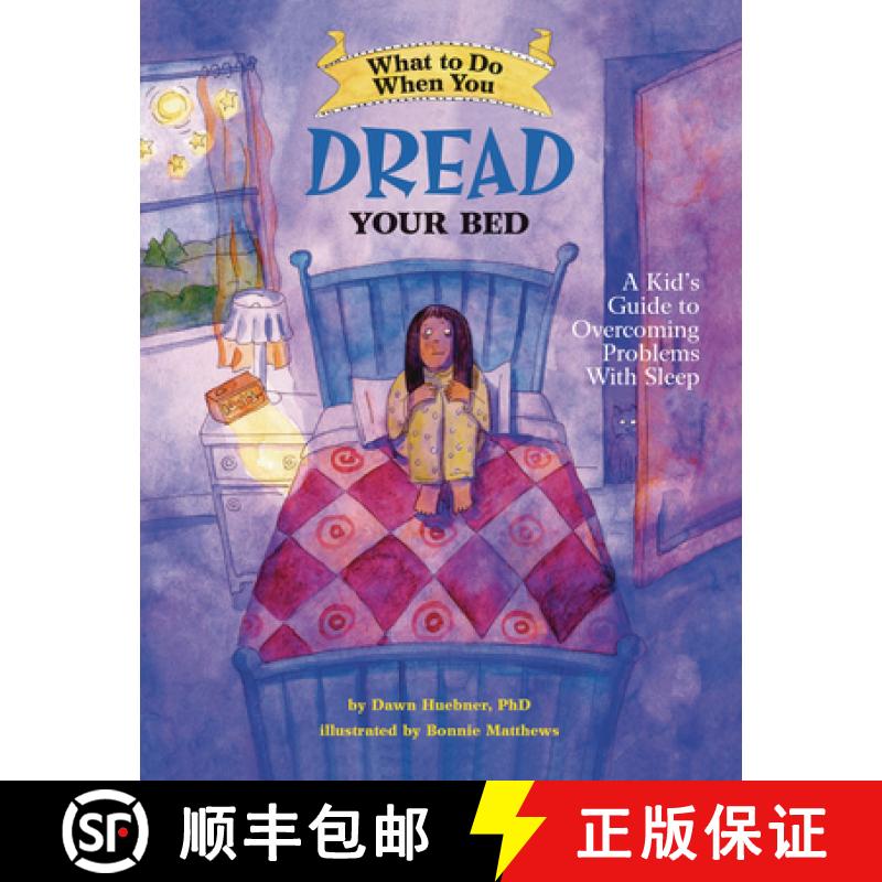 现货 当你不敢独自睡觉时该怎么做 What to Do When You Dread Your Bed: A Kid's Guide to Overcoming Probl... [9781433803185]