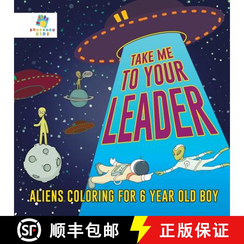 【3-4周达】Take Me to Your Leader | Aliens Coloring for 6 Year Old Boy [9781645211341]