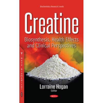 【4周达】Creatine: Biosynthesis, Health Effects and Clinical Perspectives [9781536124149]