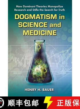 【3-4周达】Dogmatism in Science and Medicine : How Dominant Theories Monopolize Research and Stifle t... [9780786463015]