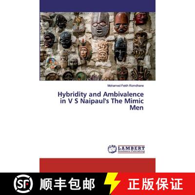 预订 Hybridity and Ambivalence in V S Naipaul's The Mimic Men [9786200220196]
