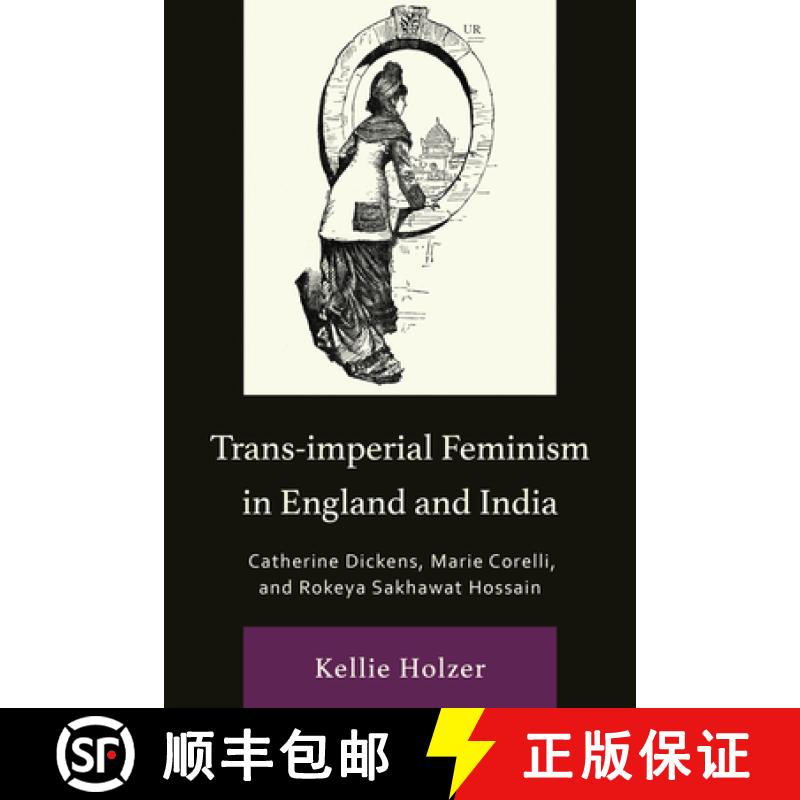 【3-4周达】Trans-imperial Feminism in England and India : Catherine Dickens, Marie Corelli, and Rokey... [9781666930054]