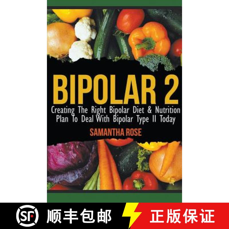 【3-4周达】Bipolar 2: Creating The Right Bipolar Diet & Nutritional Plan to Deal with Bipolar Type II... [9781628841374]