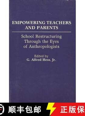预订 Empowering Teachers and Parents: School Restructuring Through the Eyes of Anthropologists [9780897892766]