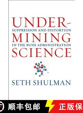 预订 Undermining Science: Suppression and Distortion in the Bush Administration - Undermining Science... [9780520256262]
