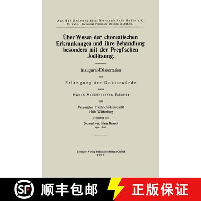 【3-4周达】UEber Wesen Der Choreatischen Erkrankungen Und Ihre Behandlung, Besonders Mit Der Pregl'sc... [9783662313053]