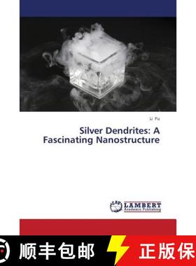 预订 Silver Dendrites: A Fascinating Nanostructure [9783659673924]