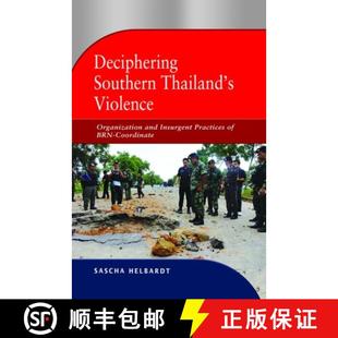 【3-4周达】Deciphering Southern Thailand's Violence: Organization and Insurgent Practices of BRN-Coor... [9789814519625]