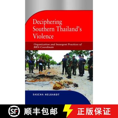 【3-4周达】Deciphering Southern Thailand's Violence: Organization and Insurgent Practices of BRN-Coor... [9789814519625]