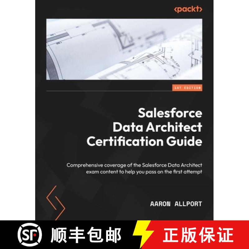 预订 Salesforce Data Architect Certification Guide: Comprehensive coverage of the Salesforce Data Arc... [9781801813556]