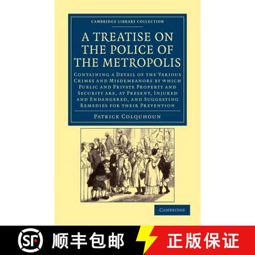 【3-4周达】Treatise on the Police of the Metropolis: Containing a Detail of the Various Crimes and Mi... [9781108043922]