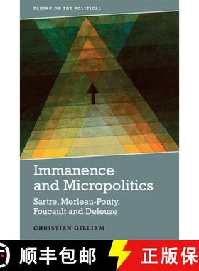 【3-4周达】Immanence and Micropolitics: Sartre, Merleau-Ponty, Foucault and Deleuze [9781474417884]