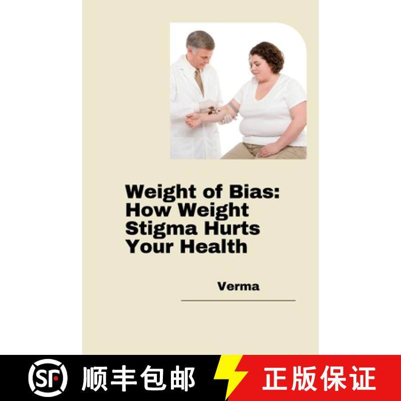 预订 Weight of Bias: How Weight Stigma Hurts Your Health [9783384280886]