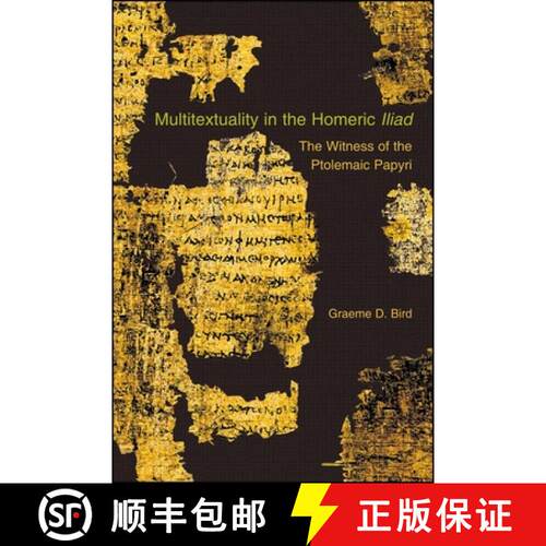 【3-4周达】Multitextuality in the Homeric Iliad – The Witness  of Ptolemaic Papyri [9780674053236]