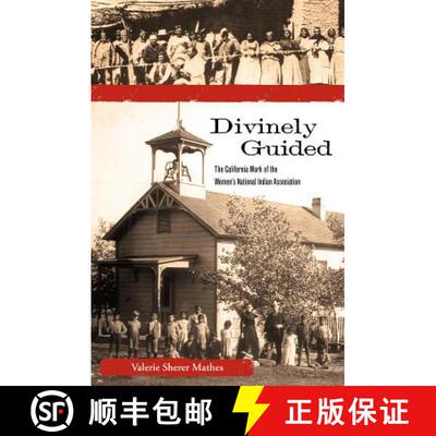 【3-4周达】Divinely Guided: The California Work of the Women's National Indian Association [9780896727458]