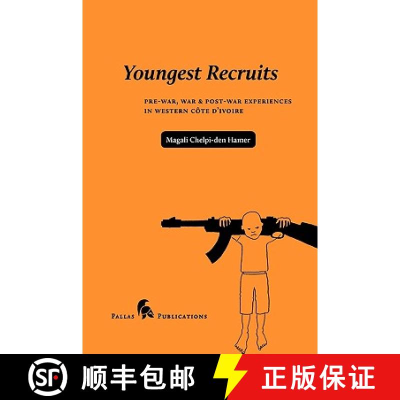 【2-3周达】Youngest Recruits: Pre-War, War & Post-War Experiences In Western Cï¿½te d'Ivoire [9789085550280]