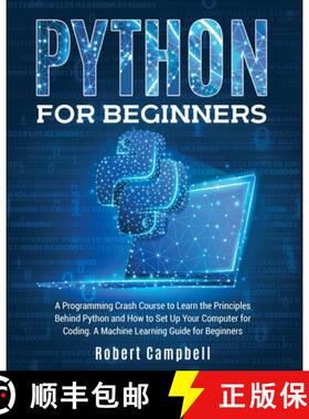 【3-4周达】Python for Beginners: A Programming Crash Course to Learn the Principles Behind Python and... [9781803064390]