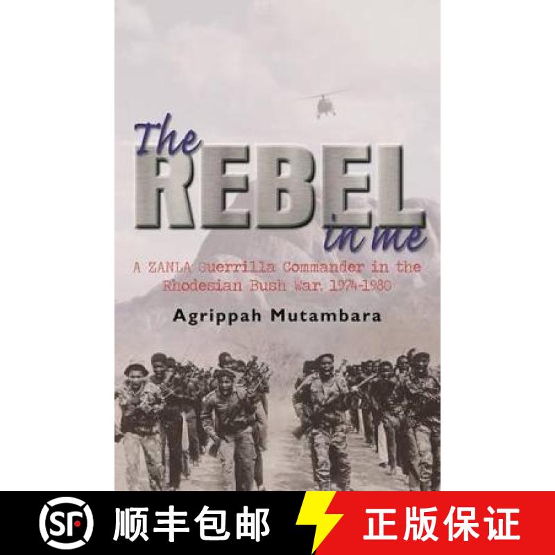 【2-3周达】rebel in me: A ZANLA guerrilla commander in the Rhodesian bush war, 1974-1980 [9781920143961]