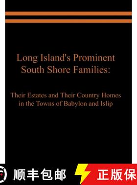 预订 Long Island's Prominent South Shore Families: Their Estates and Their Country Homes in the Towns... [9781638680321]