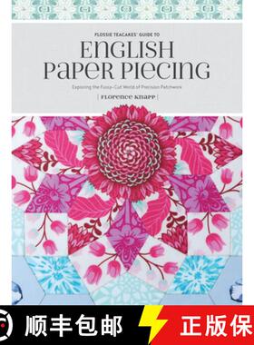 【3-4周达】Flossie Teacakes' Guide to English Paper Piecing: Exploring the Fussy-Cut World of Precisi... [9781440247927]