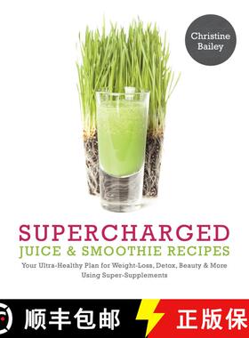 【3-4周达】Supercharged Juice & Smoothie Recipes: Your Ultra-Healthy Plan for Weight-Loss, Detox, Bea... [9781848992269]