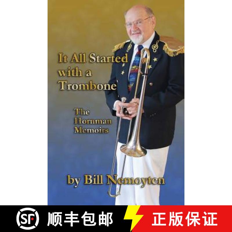 【3-4周达】It All Started with a Trombone: The Hornman Memoirs [9780615731438]