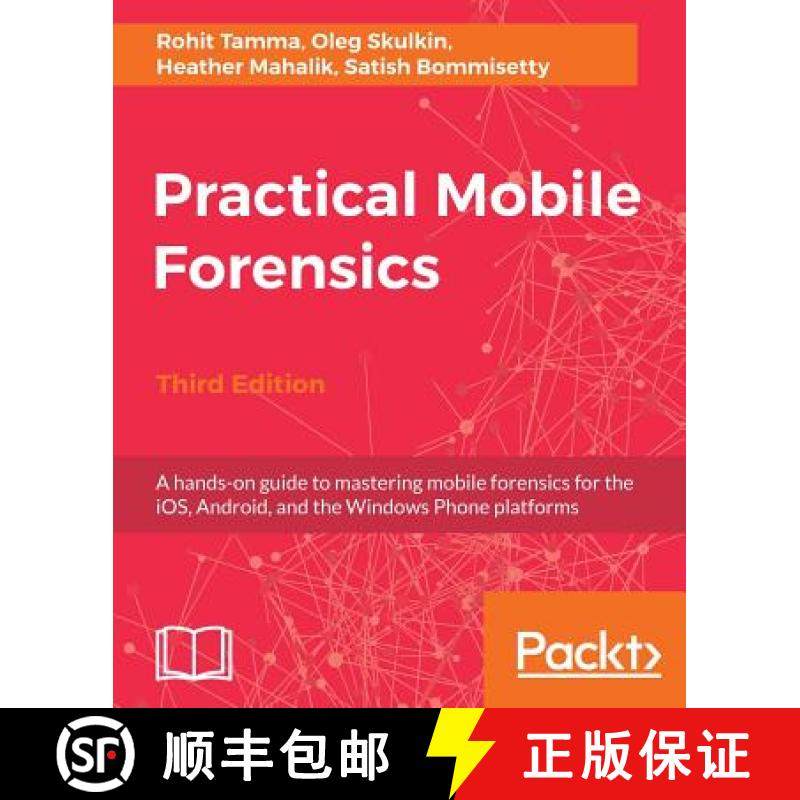 预订 Practical Mobile Forensics - Third Edition: A hands-on guide to mastering mobile forensics for t... [9781788839198]