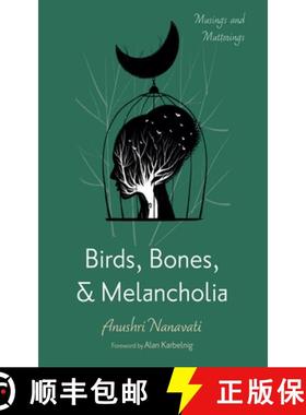 预订 Birds, Bones, and Melancholia: Musings and Mutterings [9781666778649]