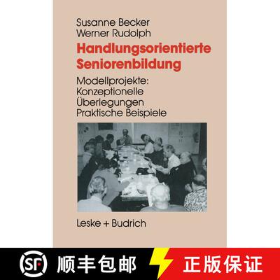 【3-4周达】Handlungsorientierte Seniorenbildung: Modellprojekte: Konzeptionelle UEberlegungen -- Prak... [9783322959843]