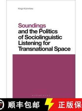 预订 Soundings and the Politics of Sociolinguistic Listening for Transnational Space: Redefining Soci... [9781350331303]