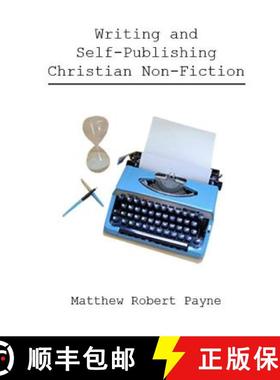 【3-4周达】Writing and Self Publishing Christian Nonfiction: Simple Tips to Streamline Your First Book! [9781943845729]