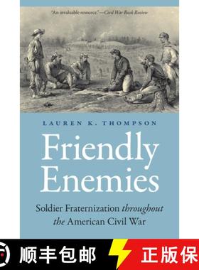 【3-4周达】Friendly Enemies: Soldier Fraternization Throughout the American Civil War [9781496233394]