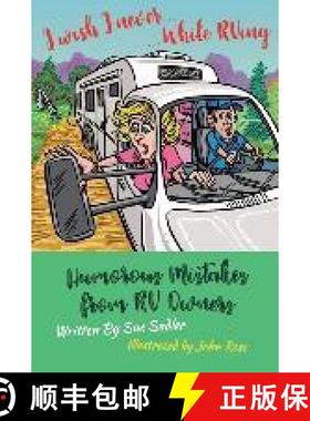 预订 I wish I never .... While RVing: Humorous Mistakes from RV Owners [9781733216807]