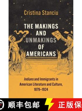 【3-4周达】The Makings and Unmakings of Americans: Indians and Immigrants in American Literature and ... [9780300224351]