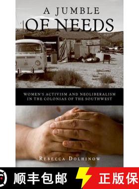 【3-4周达】A Jumble of Needs: Womens Activism and Neoliberalism in the Colonias of the Southwest [9780816650576]