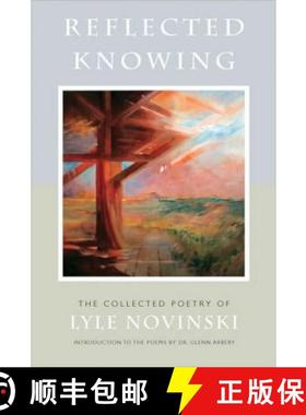 预订 Reflected Knowing: The Collected Poetry of Lyle Novinski [9780977982547]