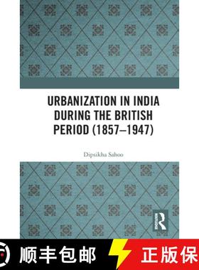 【3-4周达】Urbanization in India During the British Period (1857Ã¢â¬â1947) [9780367369453]